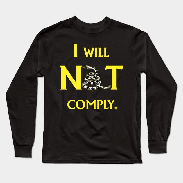 I will NOT comply Long Sleeve T-Shirt by CounterCultureWISE